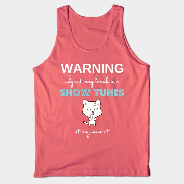 Warning subject may break into show tunes at any moment Tank Top by EmmaAndBe